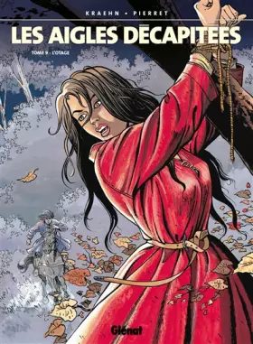 Couverture du produit · Les Aigles décapitées, tome 9 : L'Otage