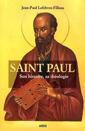 Couverture du produit · Saint Paul : Son histoire, sa théologie