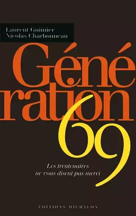 Couverture du produit · Génération 69 : Les trentenaires ne vous disent pas merci