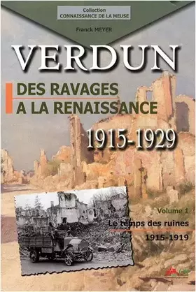 Couverture du produit · Verdun des ravages à la renaissance 1915 1929 Volume 1 Le temps des ruines 1915 1919