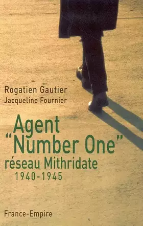 Couverture du produit · Agent "Number One" du réseau Mithridate 1940-1945