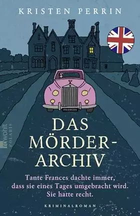 Couverture du produit · Das Mörderarchiv: Tante Frances dachte immer, dass sie eines Tages umgebracht wird. Sie hatte recht. (Die Mörderarchiv-Reihe, B