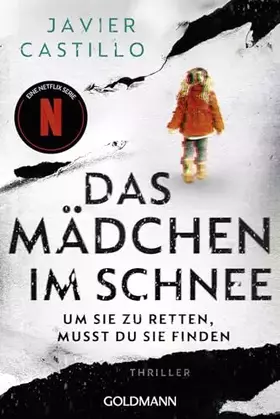 Couverture du produit · Das Mädchen im Schnee - Um sie zu retten, musst du sie finden: Thriller - Das Buch zur erfolgreichen Netflix-Serie
