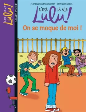 Couverture du produit · C'est la vie Lulu !, Tome 4 : On se moque de moi !
