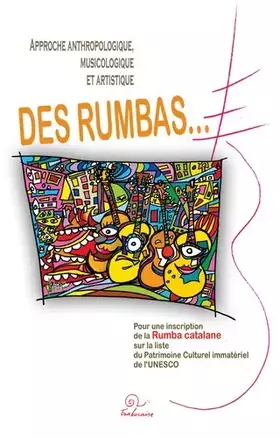 Couverture du produit · Approche anthropologique, musicologique et artistique des rumbas... Pour une inscription de la rumba catalane sur la liste du P
