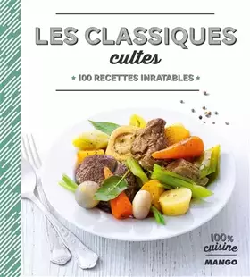 Couverture du produit · Les classiques cultes: 100 recettes inratables