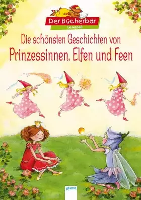 Couverture du produit · Die schönsten Geschichten von Prinzessinnen, Elfen und Feen: Der Bücherbär Lesespaß