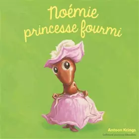 Couverture du produit · Les Drôles de Petites Bêtes - Noemie Princesse Fourmi - Dès 3 ans