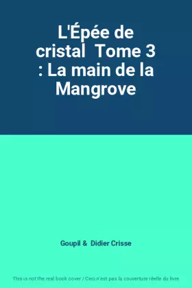 Couverture du produit · L'Épée de cristal  Tome 3 : La main de la Mangrove