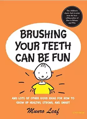 Couverture du produit · Brushing Your Teeth Can Be Fun: And Lots of Other Good Ideas for How to Grow Up Healthy, Strong, and Smart (Munro Leaf Classics
