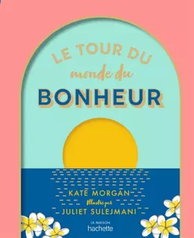 Couverture du produit · Le tour du monde du bonheur: Petit atlas du bien-être