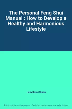 Couverture du produit · The Personal Feng Shui Manual : How to Develop a Healthy and Harmonious Lifestyle