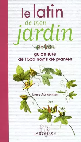 Couverture du produit · Le latin de mon jardin : Guide fûté de 1500 noms de plantes
