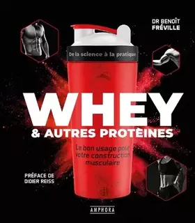 Couverture du produit · Whey et autres protéines: Le bon usage pour votre construction musculaire