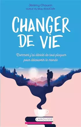 Couverture du produit · Changer de vie: Comment j ai décidé de tout plaquer pour découvrir le monde