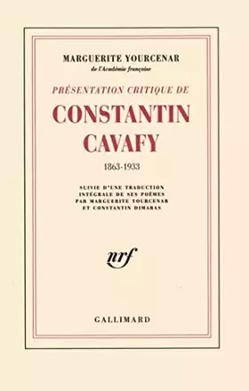 Couverture du produit · Présentation critique de CONSTANTIN CAVAFY suivie d'une traduction intégrale de ses poèmes par Marguerite Yourcenar et Constant
