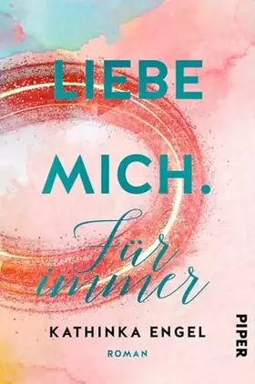 Couverture du produit · Liebe mich. Für immer (Finde-mich-Reihe 3): Roman | Liebesroman. Das Trilogie-Finale