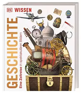 Couverture du produit · DK Wissen. Geschichte: Eine Zeitreise in spektakulären Bildern. Für Kinder ab 8 Jahren