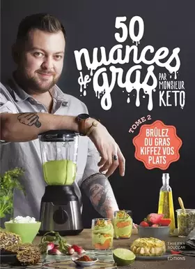 Couverture du produit · 50 nuances de gras T02 par monsieur Keto - Brûle du gras, kiffe tes plats