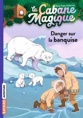 Couverture du produit · La cabane magique, Tome 15: Danger sur la banquise