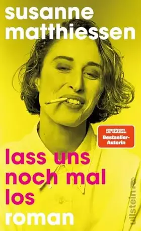 Couverture du produit · Lass uns noch mal los: Roman | Susanne Matthiessen erzählt von den Frauen ihrer Boomer-Generation – rasant, rebellisch und tief