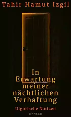 Couverture du produit · In Erwartung meiner nächtlichen Verhaftung: Uigurische Notizen
