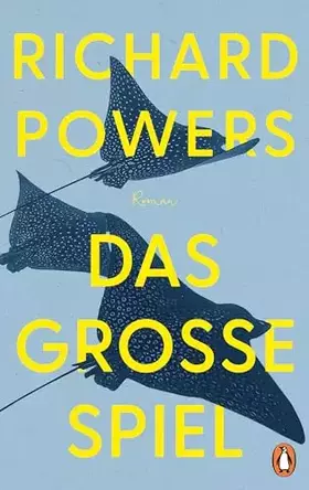 Couverture du produit · Das große Spiel: Roman. »Was für ein Roman – klug, fesselnd und ein bisschen beunruhigend. Richard Powers ist ein begnadeter Er