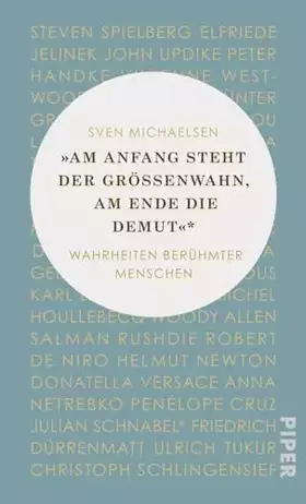 Couverture du produit · »Am Anfang steht der Größenwahn, am Ende die Demut«: Wahrheiten berühmter Menschen