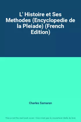 Couverture du produit · L' Histoire et Ses Methodes (Encyclopedie de la Pleiade) (French Edition)