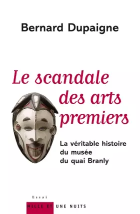 Couverture du produit · Le scandale des arts premiers: La véritable histoire du musée du quai Branly