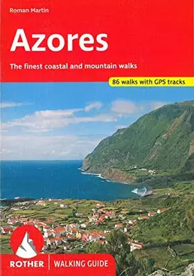 Couverture du produit · Azores: The finest coastal and mountain walks. 86 walks with GPS tracks (Rother Walking Guide)