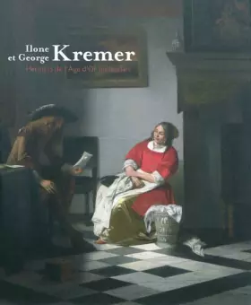 Couverture du produit · Ilone et George Kremer: Héritiers de l'Age d'Or hollandais