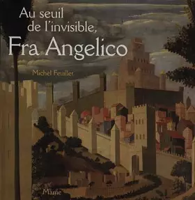 Couverture du produit · Au seuil de l'invisible, Fra Angelico : le retable de Santa Trìnita