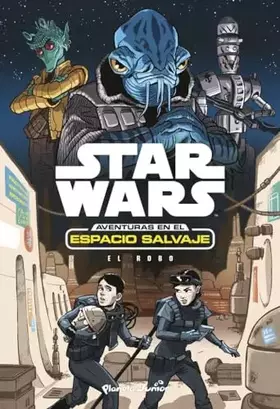 Couverture du produit · Star Wars. Aventuras en el espacio salvaje. El robo: Narrativa 4