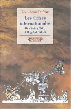 Couverture du produit · Les crises internationales : De Pékin (1900) à Bagdad (2004)