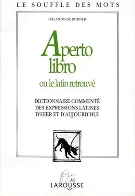 Couverture du produit · APERTO LIBRO OU LE LATIN RETROUVE. Dictionnaire commenté des expressions latines d'hier et d'aujourd'hui