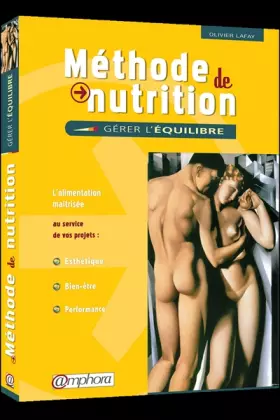 Couverture du produit · Méthode de Nutrition : Gérer l'équilibre - L’alimentation maîtrisée au service de vos projets : Esthétique, Bien-être, Performa