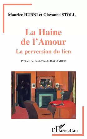 Couverture du produit · La haine de l'amour : la perversion du lien