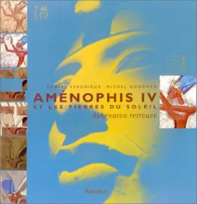 Couverture du produit · Aménophis IV et les pierres du soleil : Akhénaton retrouvé