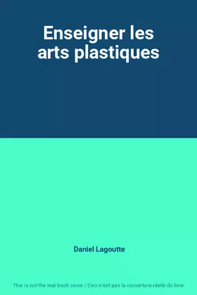 Couverture du produit · Enseigner les arts plastiques