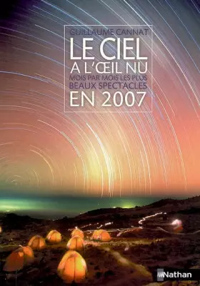 Couverture du produit · Le ciel à l'oeil nu en 2007 : Mois par mois les plus beaux spectacles