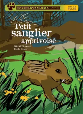 Couverture du produit · Histoires vraies d'animaux : Petit sanglier apprivoisé