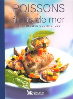 Couverture du produit · Poissons et fruits de mer : 300 recettes gourmandes