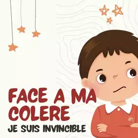 Couverture du produit · Face A Ma Colère , Je Suis invincible: un Livre Illustré sur la Gestion de la Colère et qui Traite des Émotions des Enfants (Se