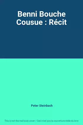 Couverture du produit · Benni Bouche Cousue : Récit