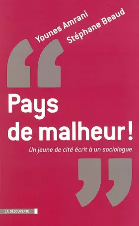 Couverture du produit · Pays de malheur ! : Un jeune de cité écrit à un sociologue