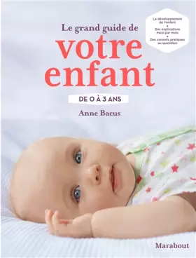 Couverture du produit · Le Grand Guide de votre enfant de 0 à 3 ans