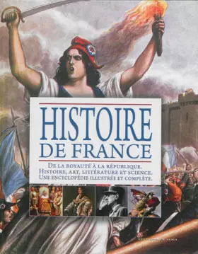 Couverture du produit · Histoire de France : De la Royauté à la République. Histoire, art, littérature et science, une encyclopédie illustrée et complè