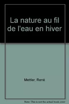 Couverture du produit · La nature au fil de l'eau en hiver