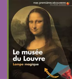 Couverture du produit · Le musée du Louvre • Mes premières découvertes - Lampe magique • de 2 à 5 ans